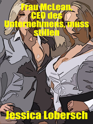 cover image of Frau McLean, CEO des Unternehmens, muss stillen